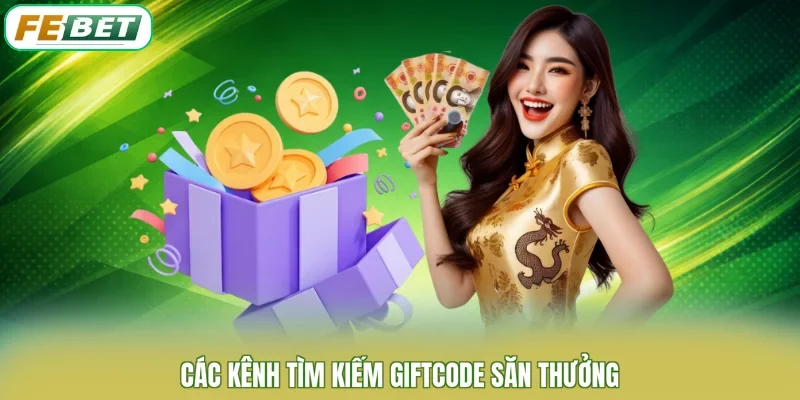 Các kênh tìm kiếm giftcode săn thưởng