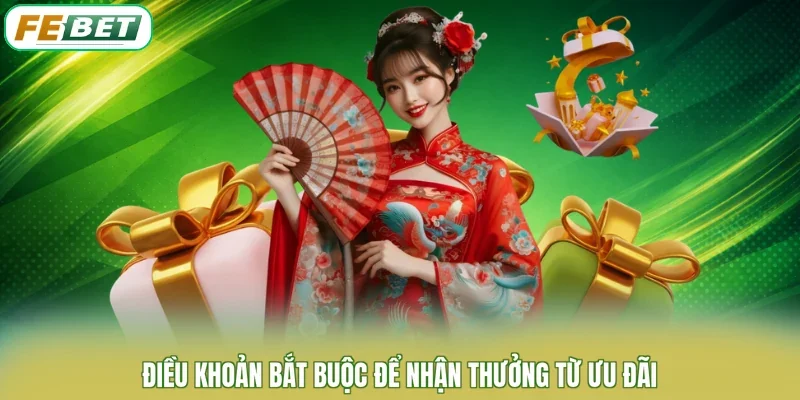 Điều khoản bắt buộc để nhận thưởng từ ưu đãi