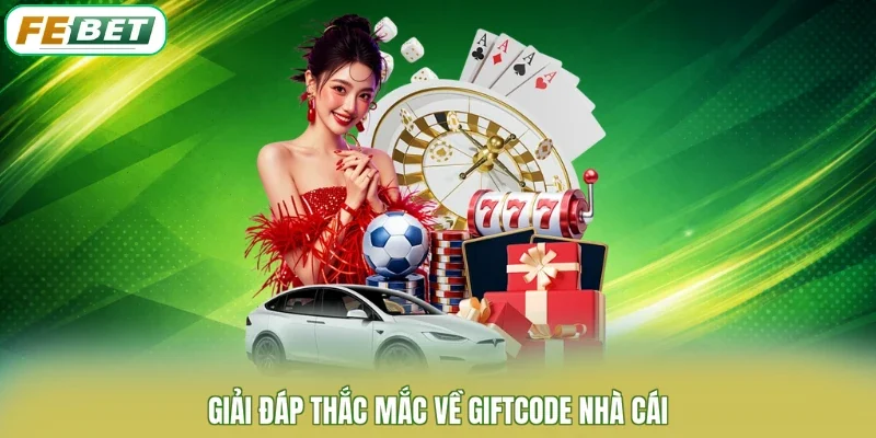 Giải đáp thắc mắc về giftcode nhà cái