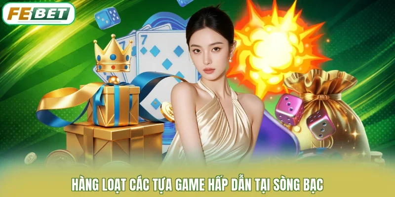 Hàng loạt các tựa game hấp dẫn tại sòng bạc