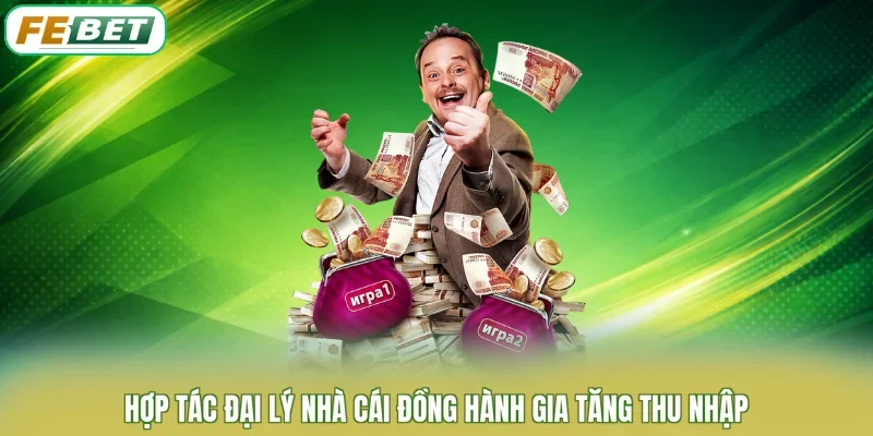 Hợp tác đại lý nhà cái đồng hành gia tăng thu nhập