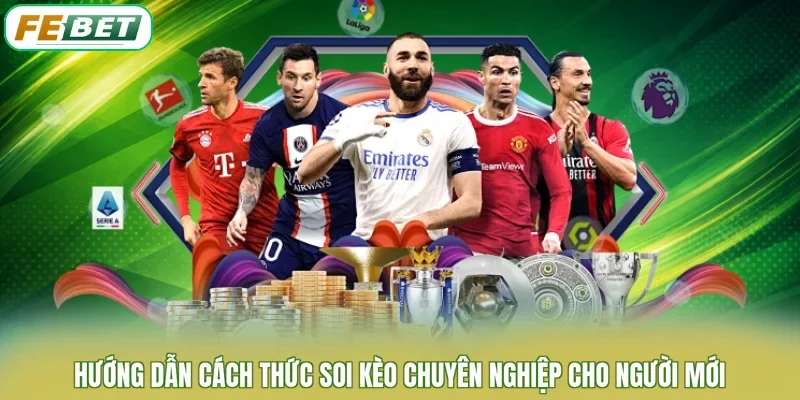 Hướng dẫn cách thức soi kèo chuyên nghiệp cho người mới
