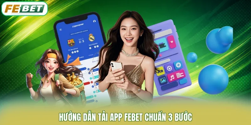 Hướng dẫn tải app FEBET chuẩn 3 bướcHướng dẫn tải app FEBET chuẩn 3 bước