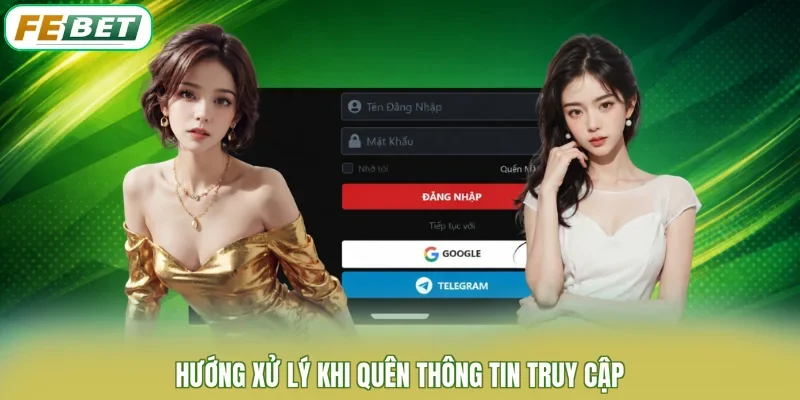 Hướng xử lý khi quên thông tin truy cập