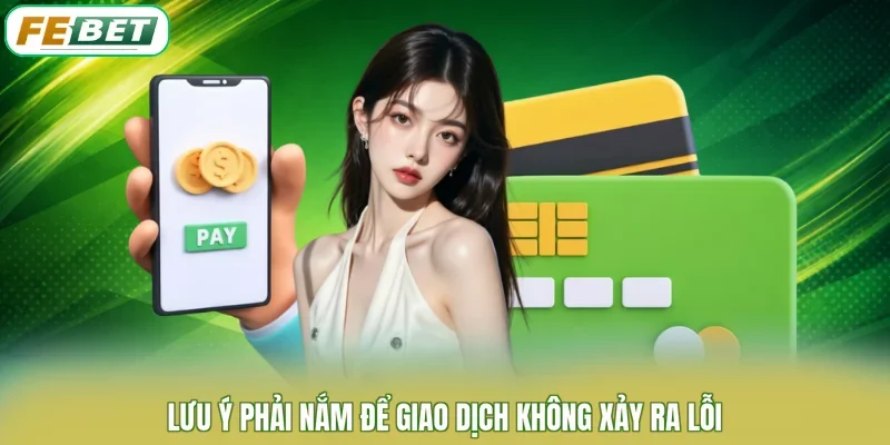Lưu ý phải nắm để giao dịch không xảy ra lỗi