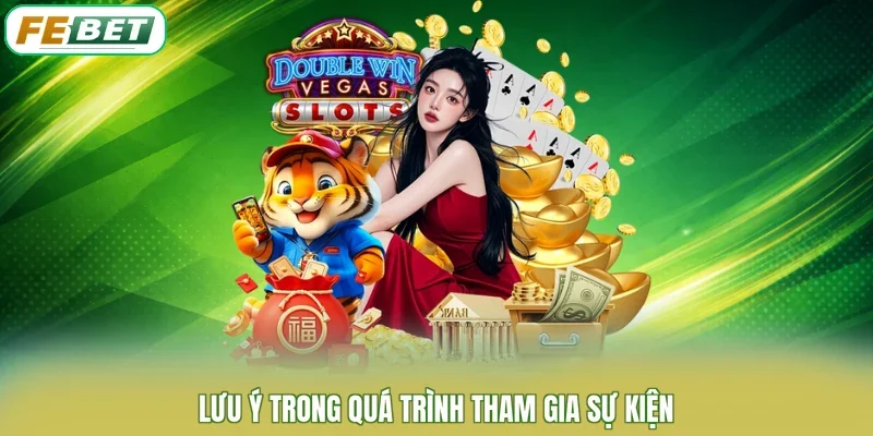 Lưu ý trong quá trình tham gia sự kiện