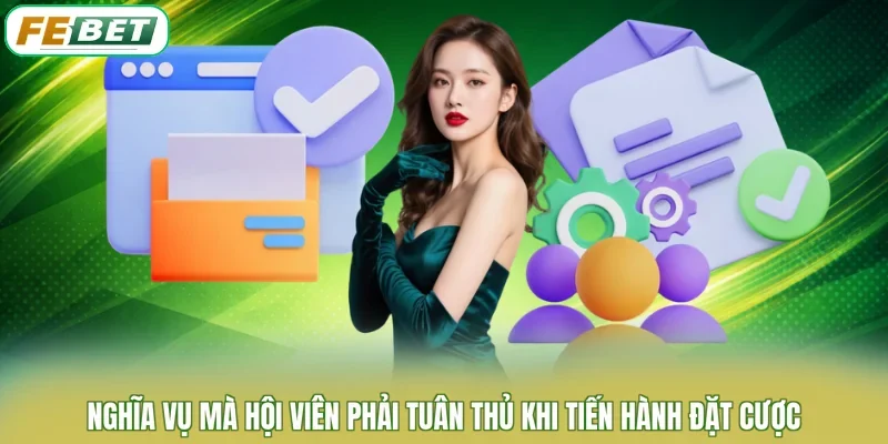 Nghĩa vụ mà hội viên phải tuân thủ khi tiến hành đặt cược