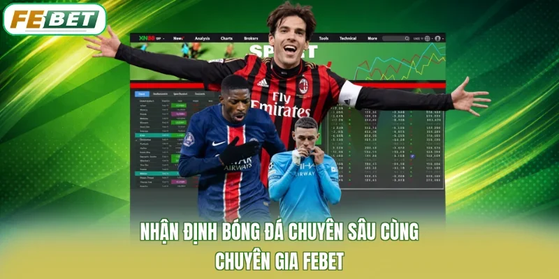 Nhận Định Bóng Đá Chuyên Sâu Cùng Chuyên Gia FEBET