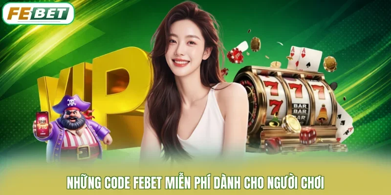 Những code FEBET miễn phí dành cho người chơi