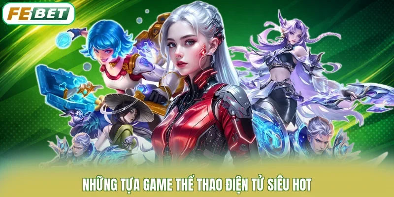 Những tựa game thể thao điện tử siêu hot